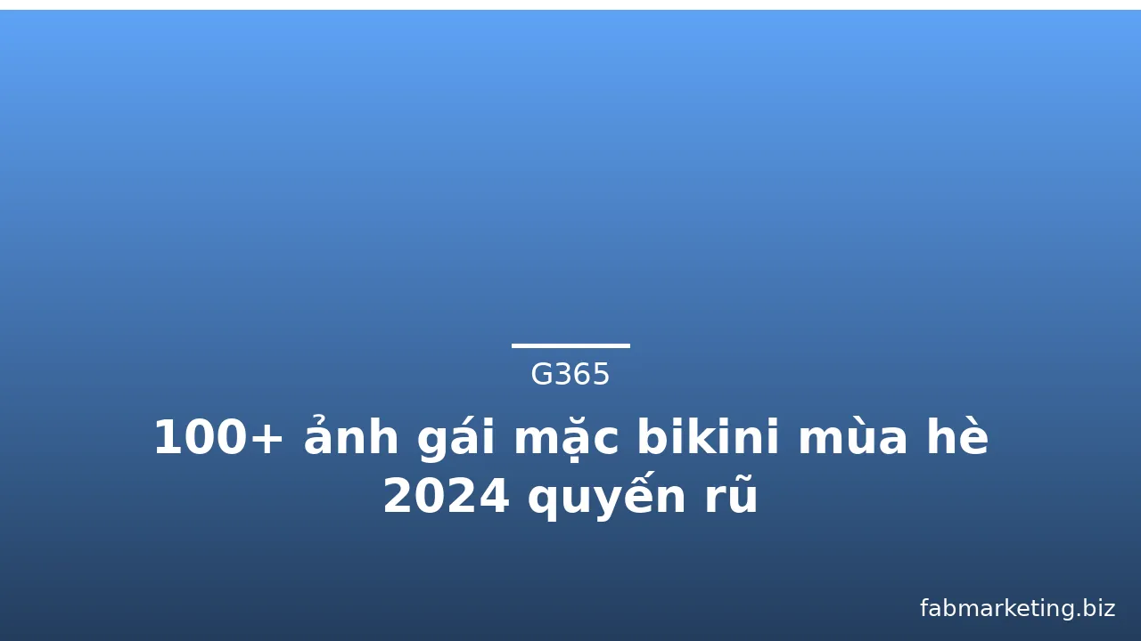 100+ ảnh gái mặc bikini mùa hè 2024 quyến rũ · ảnh 3