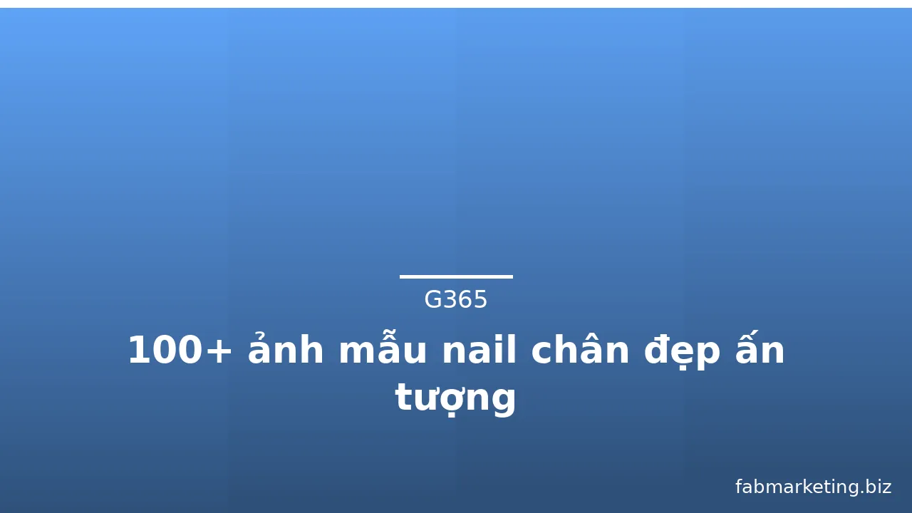 100+ ảnh mẫu nail chân đẹp ấn tượng
