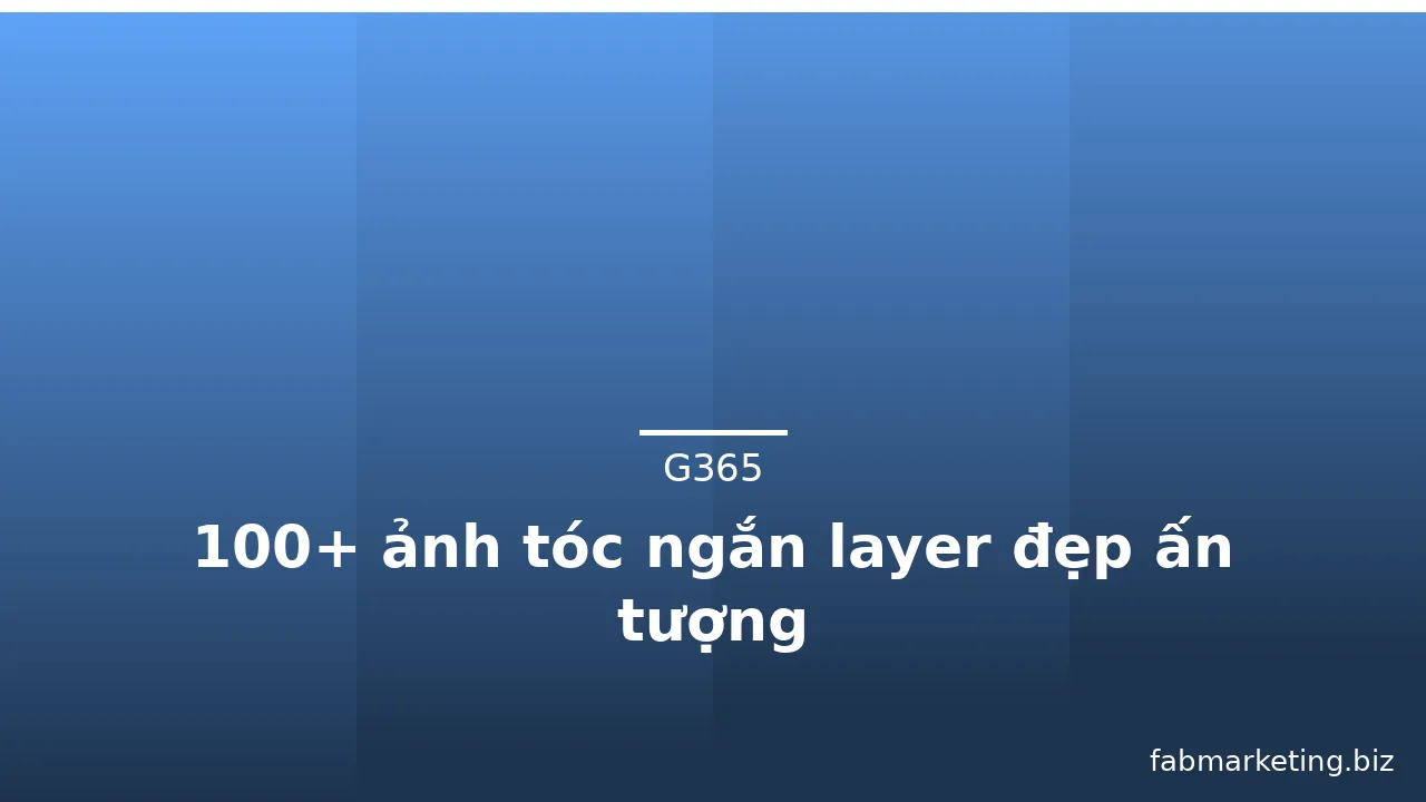 100+ ảnh tóc ngắn layer đẹp ấn tượng