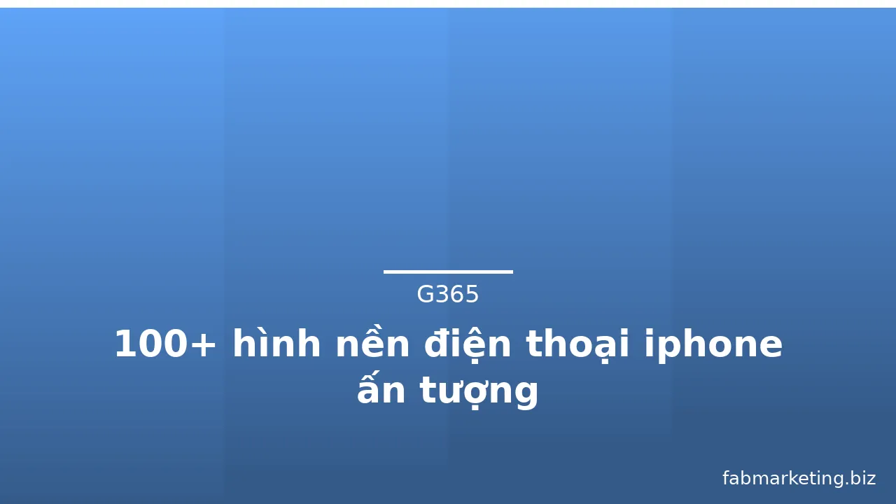 100+ hình nền điện thoại iphone ấn tượng