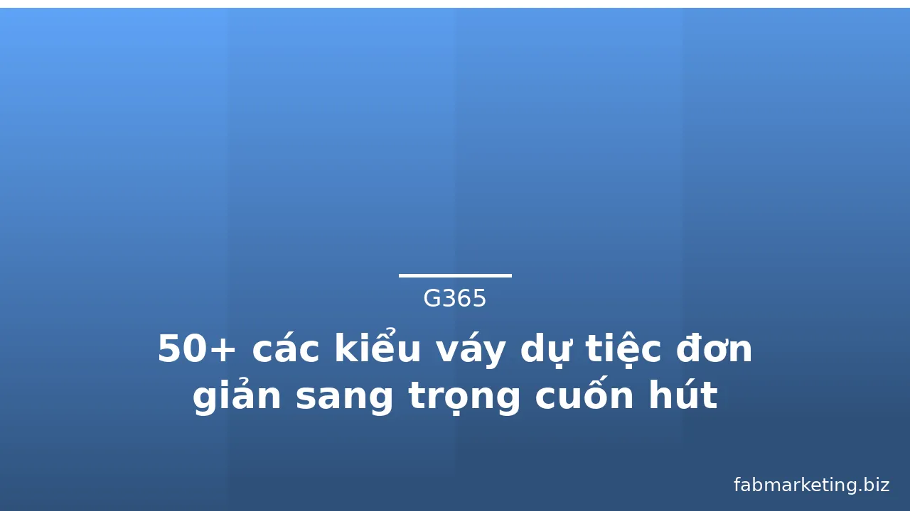 50+ các kiểu váy dự tiệc đơn giản sang trọng cuốn hút · ảnh 1
