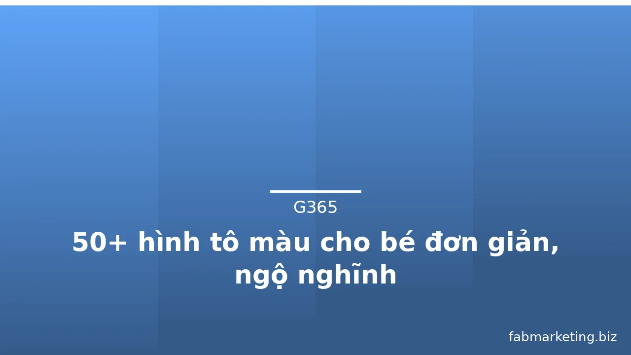 50+ hình tô màu cho bé đơn giản, ngộ nghĩnh