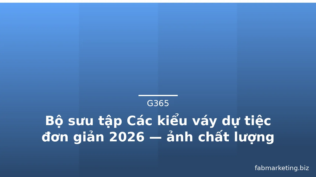 Bộ sưu tập Các kiểu váy dự tiệc đơn giản 2026 — ảnh chất lượng cao · ảnh 1