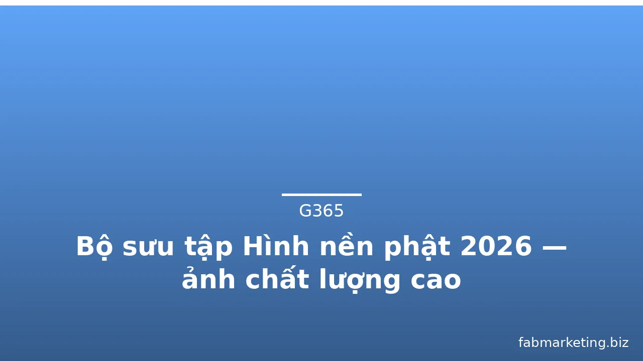 Bộ sưu tập Hình nền phật 2026 — ảnh chất lượng cao
