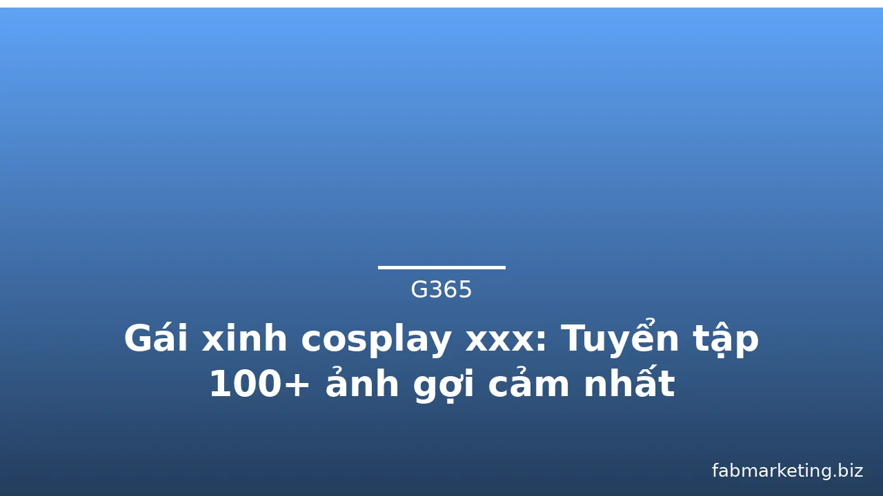Gái xinh cosplay xxx: Tuyển tập 100+ ảnh gợi cảm nhất · ảnh 1