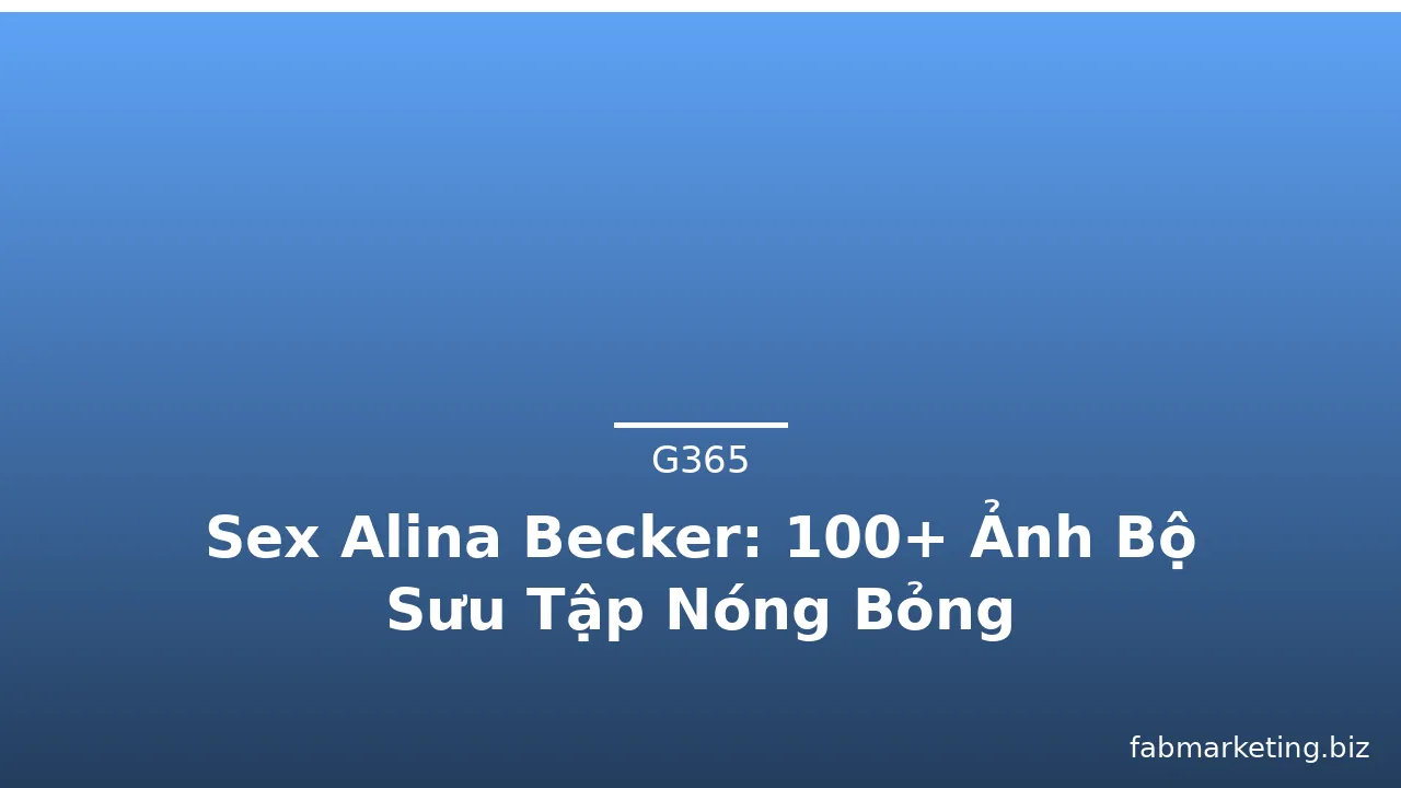 Sex Alina Becker: 100+ Ảnh Bộ Sưu Tập Nóng Bỏng · ảnh 1