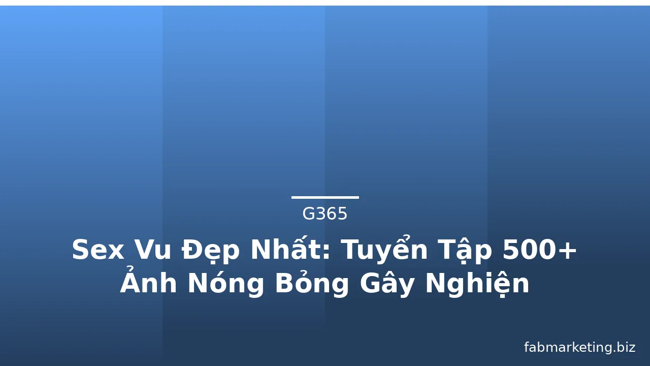 Sex Vu Đẹp Nhất: Tuyển Tập 500+ Ảnh Nóng Bỏng Gây Nghiện · ảnh 2
