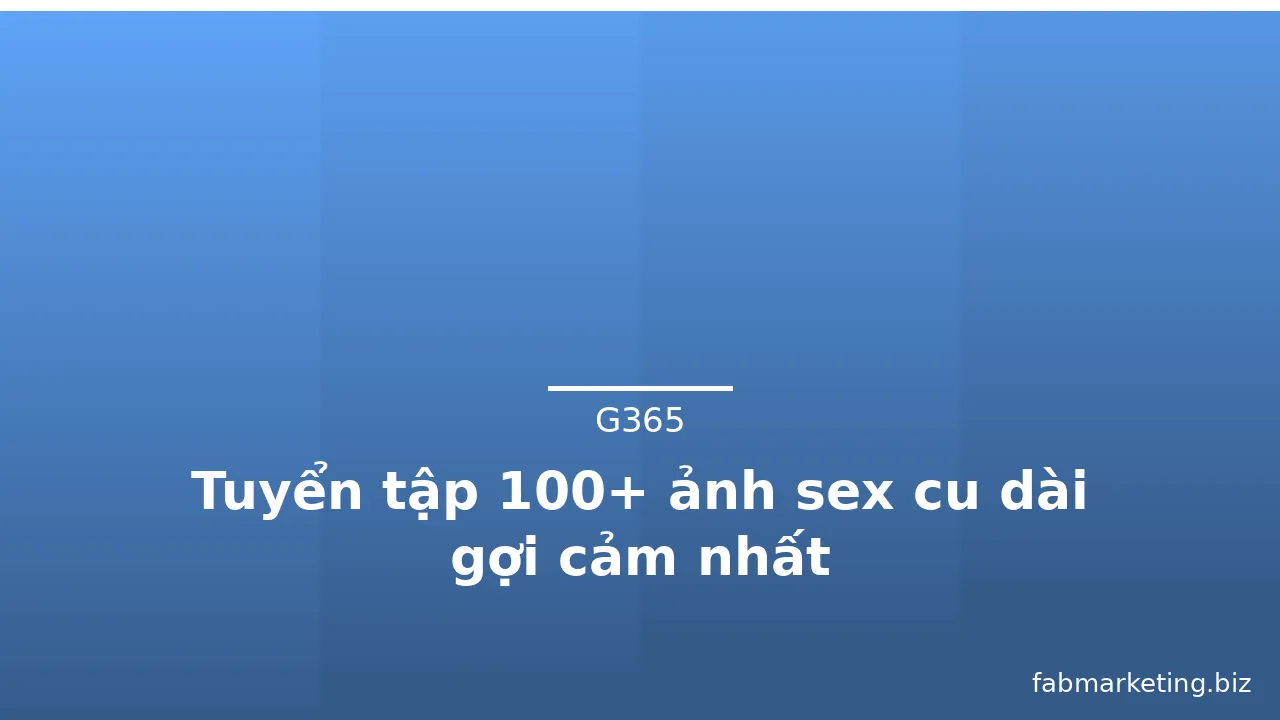 Tuyển tập 100+ ảnh sex cu dài gợi cảm nhất