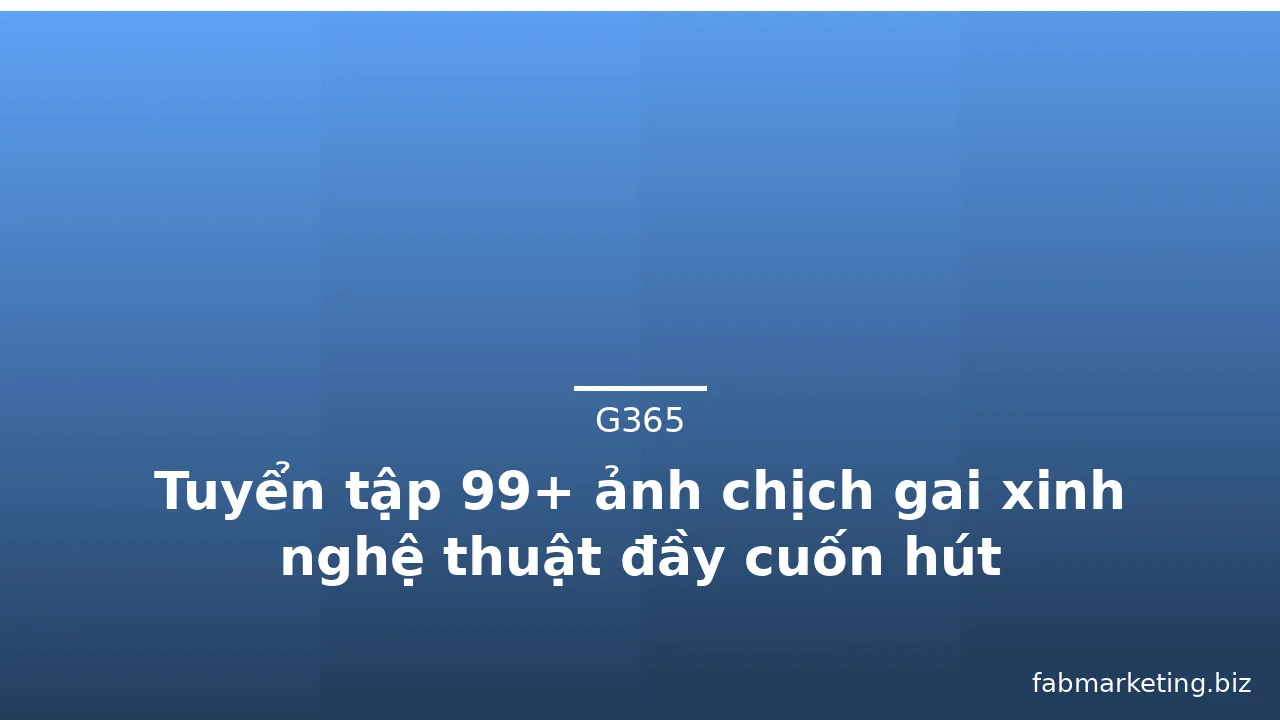 Tuyển tập 99+ ảnh chịch gai xinh nghệ thuật đầy cuốn hút