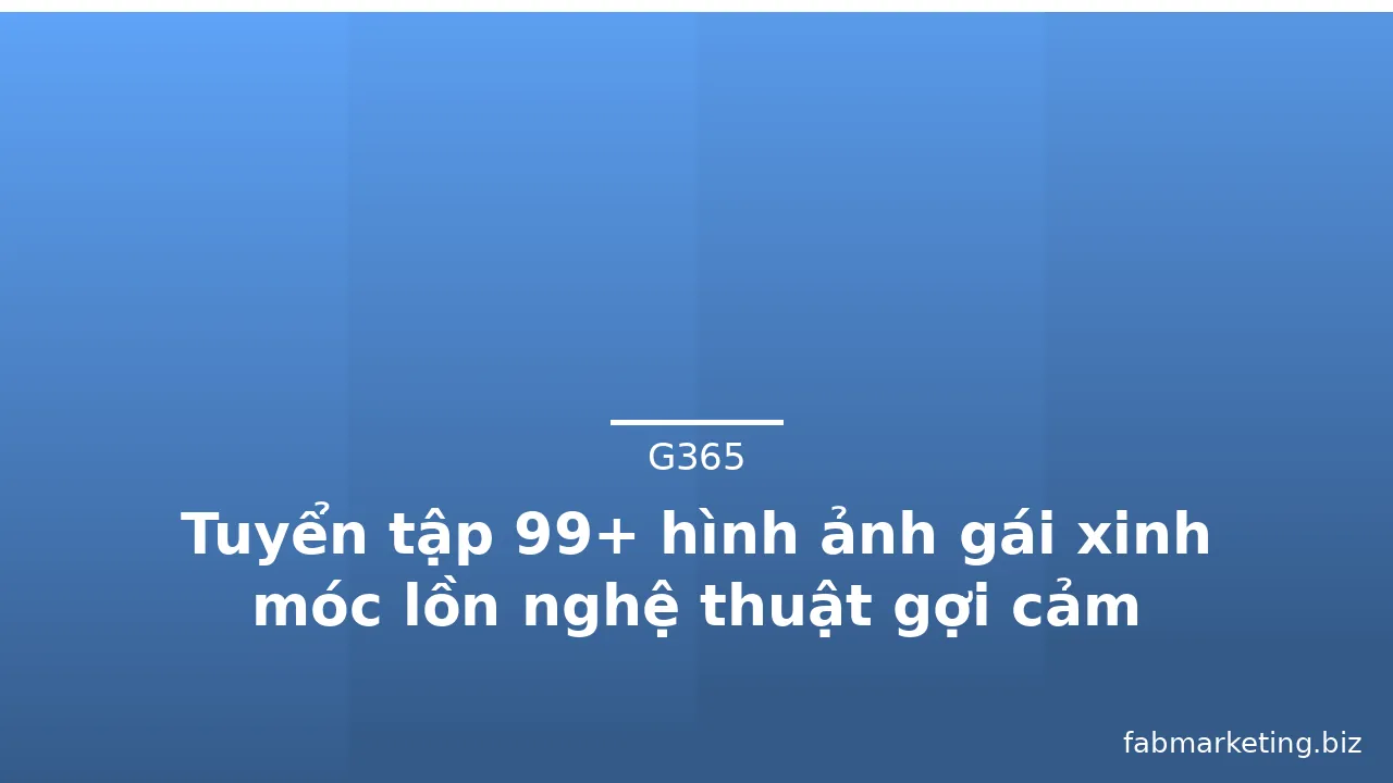Tuyển tập 99+ hình ảnh gái xinh móc lồn nghệ thuật gợi cảm